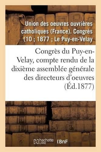 Cover image for Congres Du Puy-En-Velay: Compte Rendu de la Dixieme Assemblee Generale Des Directeurs d'Oeuvres