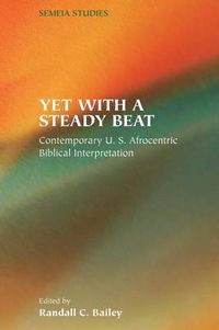 Cover image for Yet with a Steady Beat: U. S. Afrocentric Biblical Interpretation