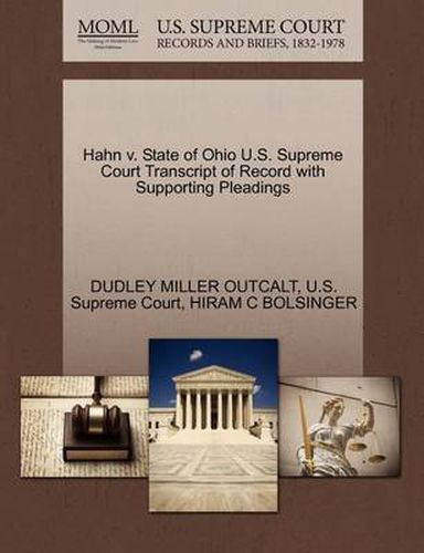 Hahn V. State of Ohio U.S. Supreme Court Transcript of Record with Supporting Pleadings