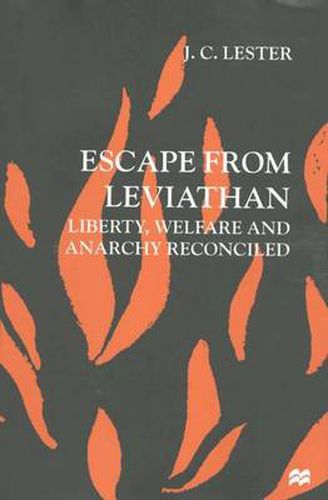 Cover image for Escape from Leviathan: Liberty, Welfare and Anarchy Reconciled