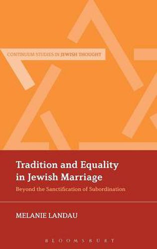 Cover image for Tradition and Equality in Jewish Marriage: Beyond the Sanctification of Subordination