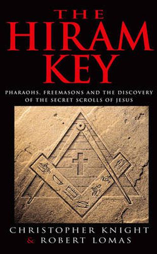 The Hiram Key: Pharoahs, Freemasons and the Discovery of the Secret Scrolls of Christ