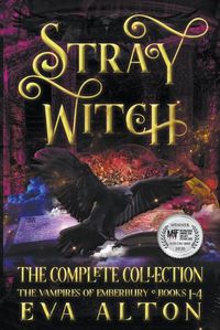 Cover image for Stray Witch The Complete Collection The Vampires of Emberbury Books 1-4