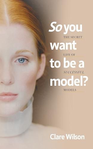 Cover image for So You Want to be a Model?