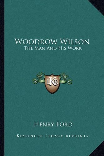 Cover image for Woodrow Wilson: The Man and His Work