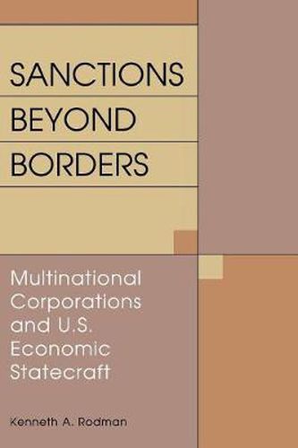 Cover image for Sanctions Beyond Borders: Multinational Corporations and U.S. Economic Statecraft