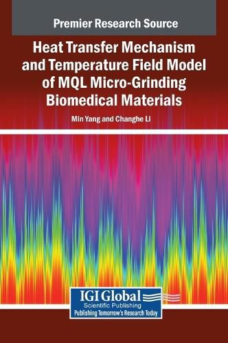 Cover image for Heat Transfer Mechanism and Temperature Field Model of MQL Micro-Grinding Biomedical Materials