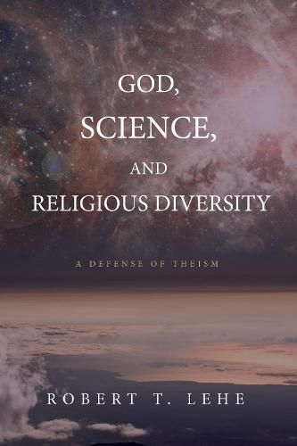 Cover image for God, Science, and Religious Diversity: A Defense of Theism