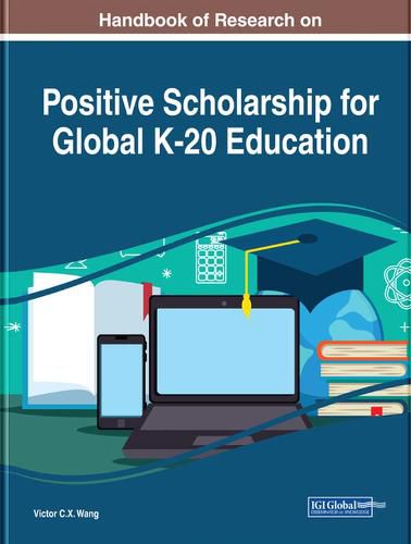 Cover image for Handbook of Research on Positive Scholarship for Global K-20 Education