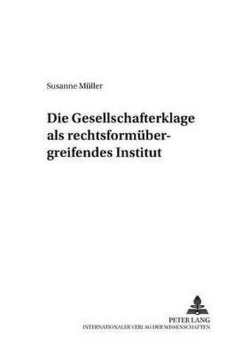 Cover image for Die Gesellschafterklage ALS Rechtsformuebergreifendes Institut