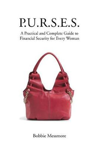 Cover image for P.U.R.S.E.S.: A Practical and Complete Guide to Financial Security for Every Woman