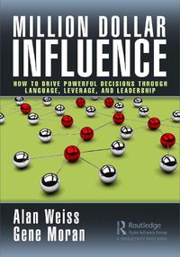 Cover image for Million Dollar Influence: How to Drive Powerful Decisions through Language, Leverage, and Leadership