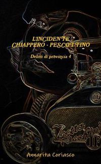 Cover image for L'INCIDENTE CHIAPPERO - PESCOTTINO: Delitti Di Provincia 4