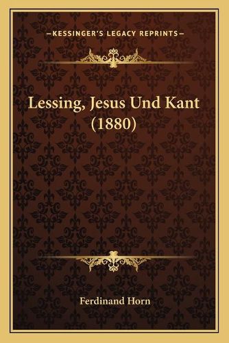 Cover image for Lessing, Jesus Und Kant (1880)
