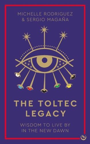 Cover image for The Toltec Legacy: Wisdom to Live by in the New Dawn