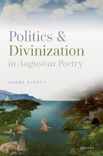 Cover image for Politics and Divinization in Augustan Poetry