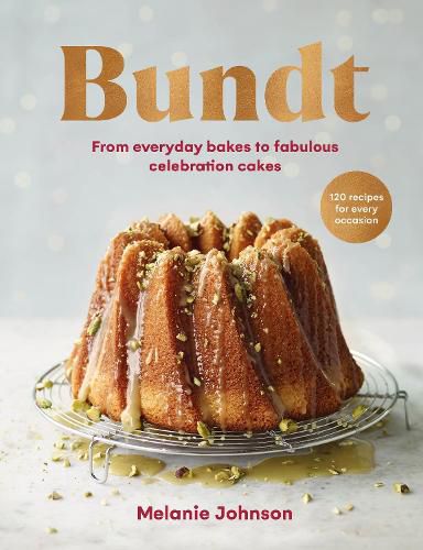 Cover image for Bundt: 120 recipes for every occasion, from everyday bakes to fabulous celebration cakes