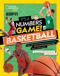 Cover image for It's a Numbers Game! Basketball: The Math Behind the Perfect Bounce Pass, the Buzzer-Beating Bank Shot, and So Much More!