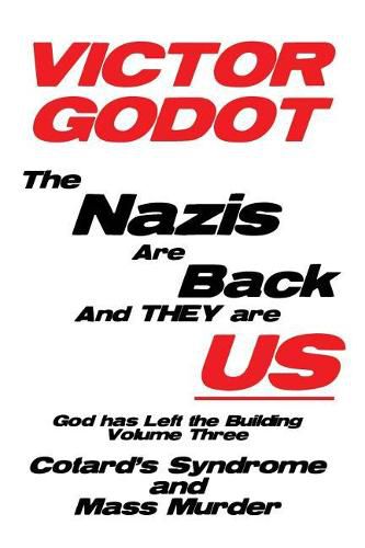 Cover image for The Nazis Are Back and They Are Us - God Has Left the Building - Volume Three