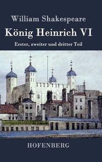 Cover image for Koenig Heinrich VI: Erster, zweiter und dritter Teil