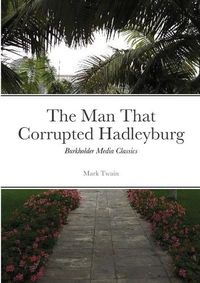 Cover image for The Man that Corrupted Hadleyburg