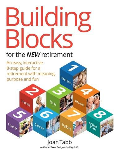 Cover image for Building Blocks for the New Retirement: An easy, interactive 8-step guide for a retirement with meaning, purpose and fun