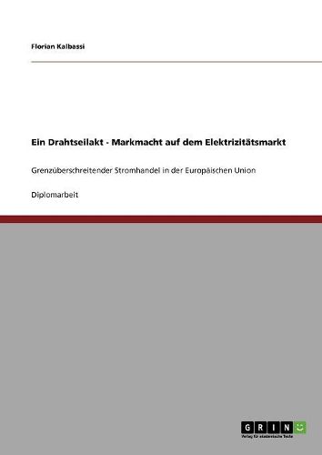 Cover image for Ein Drahtseilakt - Markmacht Auf Dem Elektrizitatsmarkt