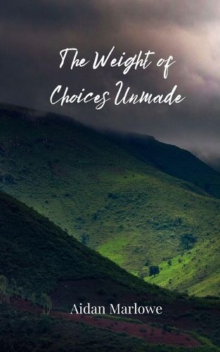 Cover image for The Weight of Choices Unmade