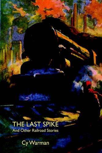 Cover image for The Last Spike and Other Railroad Stories