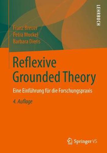 Reflexive Grounded Theory: Eine Einfuhrung Fur Die Forschungspraxis