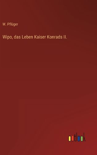 Cover image for Wipo, das Leben Kaiser Konrads II.