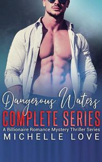 Cover image for Dangerous Waters Complete Series: Billionaire Romance Series