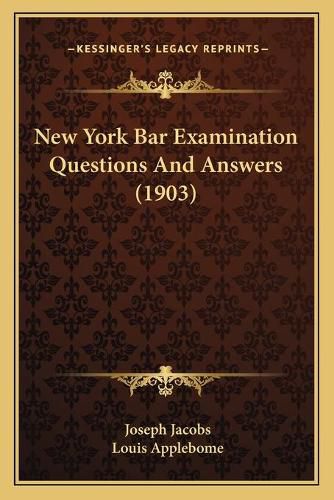 Cover image for New York Bar Examination Questions and Answers (1903)