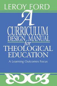 Cover image for A Curriculum Design Manual for Theological Education