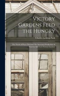 Cover image for Victory Gardens Feed the Hungry