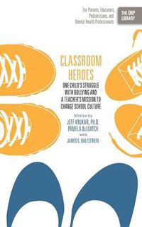 Cover image for Classroom Heroes: One Child's Struggle with Bullying and a Teacher's Mission to Change School Culture