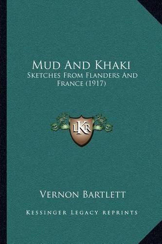 Mud and Khaki: Sketches from Flanders and France (1917)