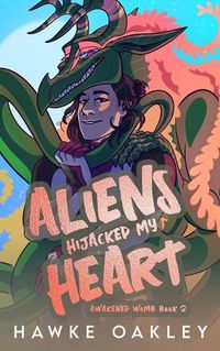 Cover image for Aliens Hijacked My Heart