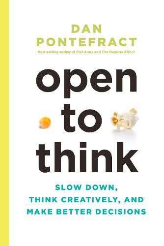 Cover image for Open to Think: Slow Down, Think Creatively and Make Better Decisions