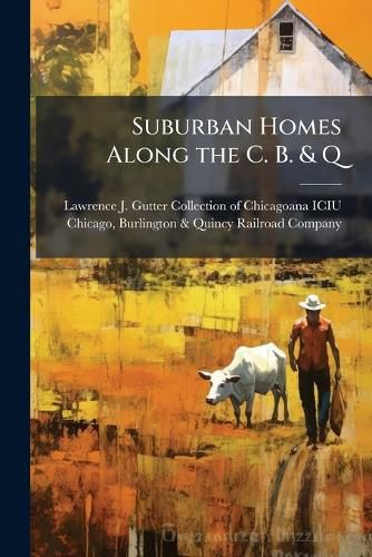 Cover image for Suburban Homes Along the C. B. & Q