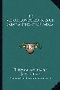 Cover image for The Moral Concordances of Saint Anthony of Padua