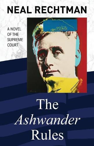 Cover image for The Ashwander Rules: A Novel of the Supreme Court