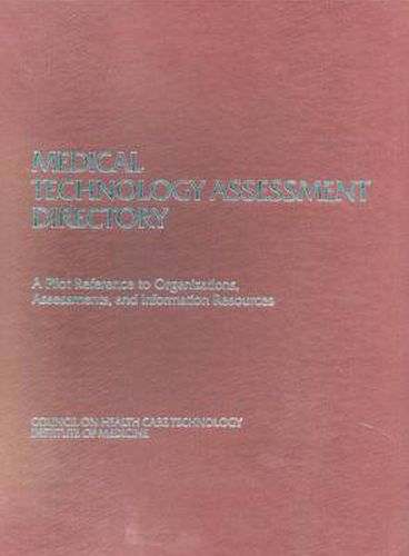 Medical Technology Assessment Directory: A Pilot Reference to Organizations, Assessments and Information Resources