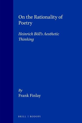 Cover image for On the Rationality of Poetry: Heinrich Boll's Aesthetic Thinking