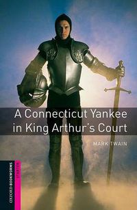 Cover image for Oxford Bookworms Library: Starter Level:: A Connecticut Yankee in King Arthur's Court