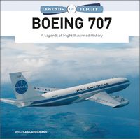 Cover image for Boeing 707: A Legends of Flight Illustrated History