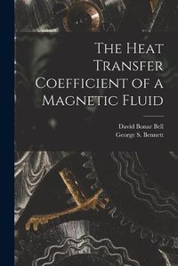 Cover image for The Heat Transfer Coefficient of a Magnetic Fluid