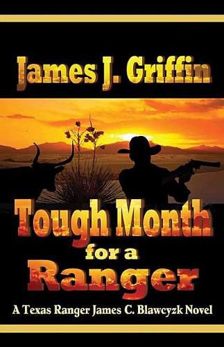 Tough Month for a Ranger: A Texas Ranger James C. Blawcyzk Novel