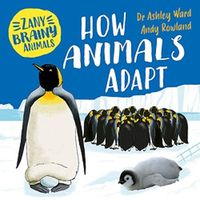 Cover image for Zany Brainy Animals: How Animals Adapt