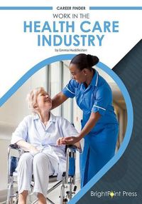 Cover image for Work in the Health Care Industry